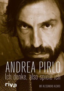 Ein Mann, viele Geniestreiche: Andrea Pirlo – „Ich denke, also spiele ich“