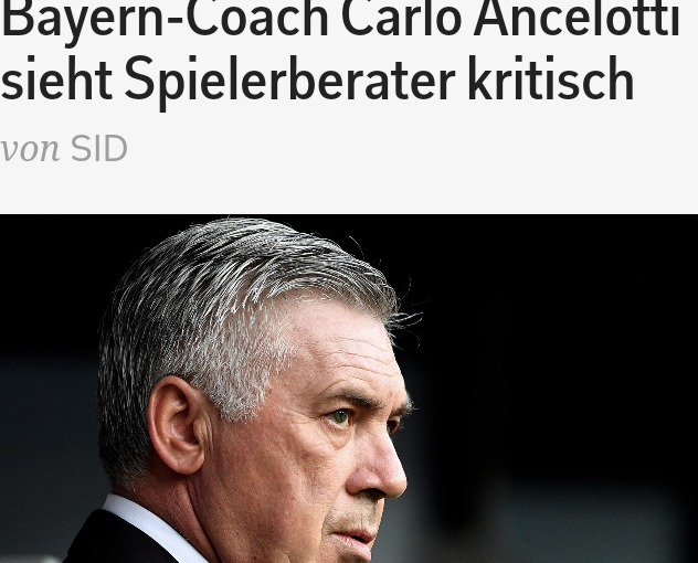 Der neue Bayern-Trainer gilt zwar als freundlich und gelassen, aber Spielerberater finden kaum Draht zu ihm! Ancelotti hält sie auf Abstand…