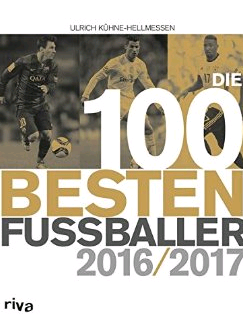 Die 100 Besten Fussballer 2017 ! Und einer davon wurde wie erwartet Weltfußballer des Jahres. Das interessante Spieler-Ranking erschien im „riva“-Verlag